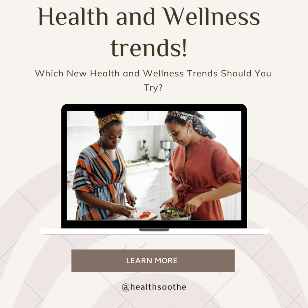 Which New Health And Wellness Trends Should You Try?