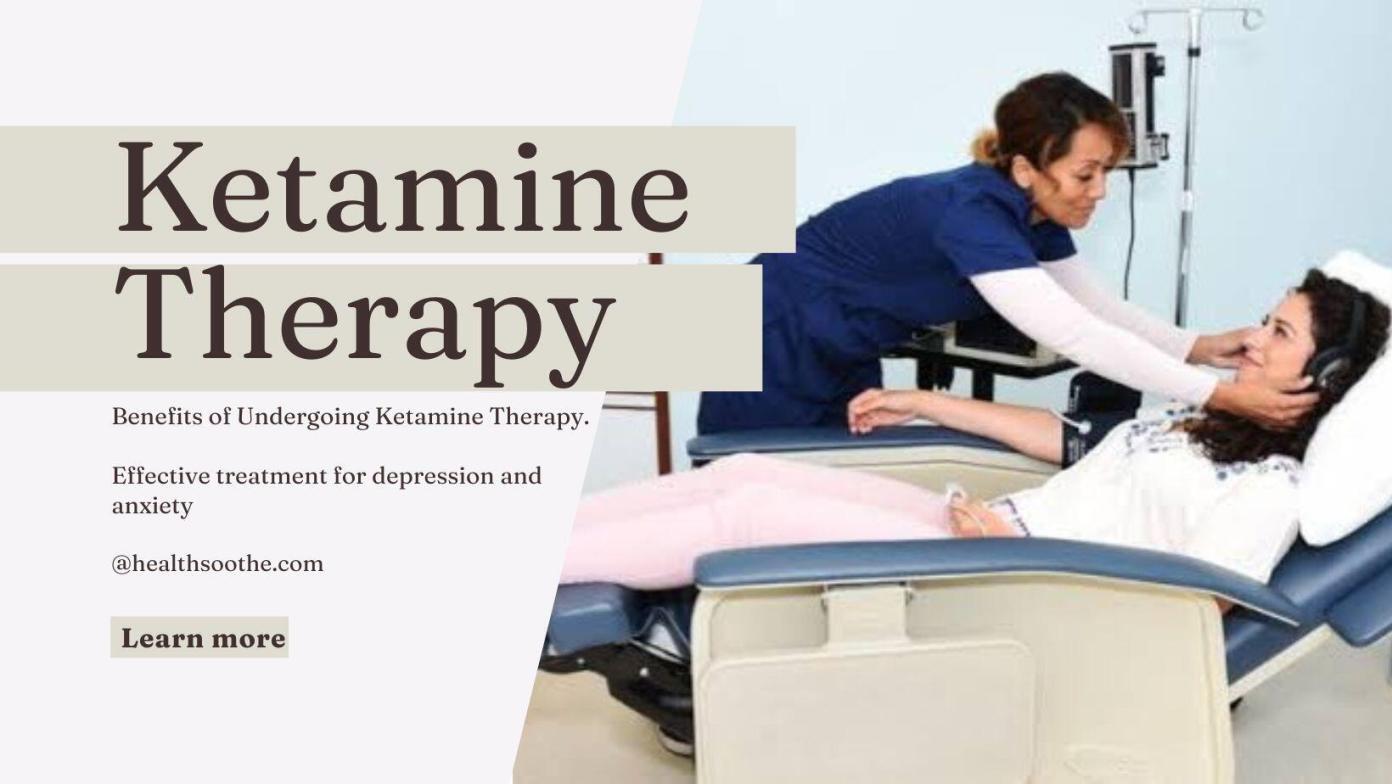 Benefits Of Undergoing Ketamine Therapy