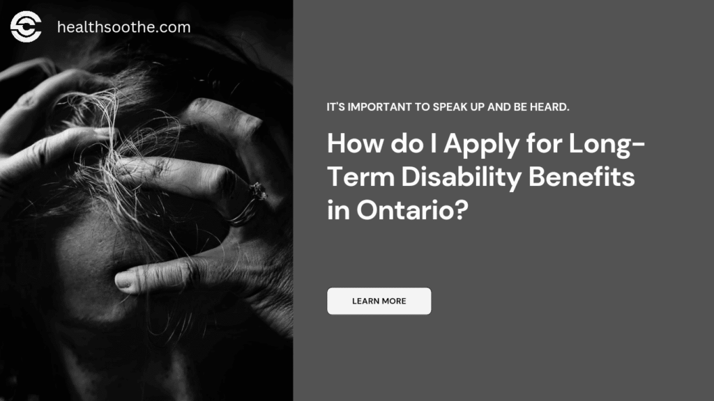 How do I Apply for Long-Term Disability Benefits in Ontario? How do I Apply for Long-Term Disability Benefits in Ontario?