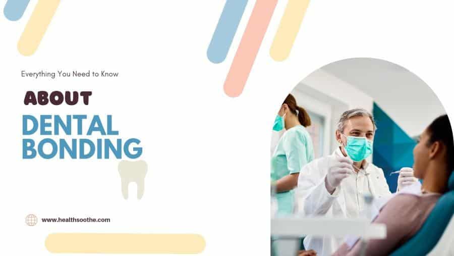 Everything You Need To Know About Dental Bonding