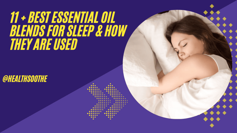 11 + Best Essential Oil Blends For Sleep &Amp; How They Are Used