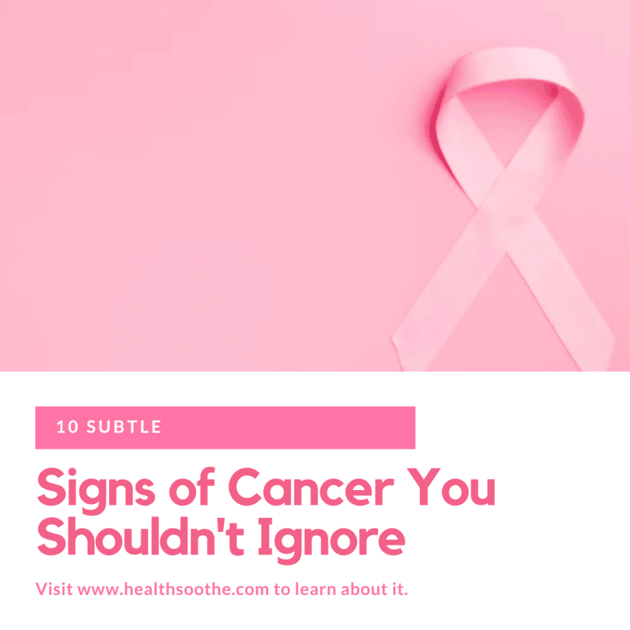 10 Subtle Signs Of Cancer You Shouldn'T Ignore