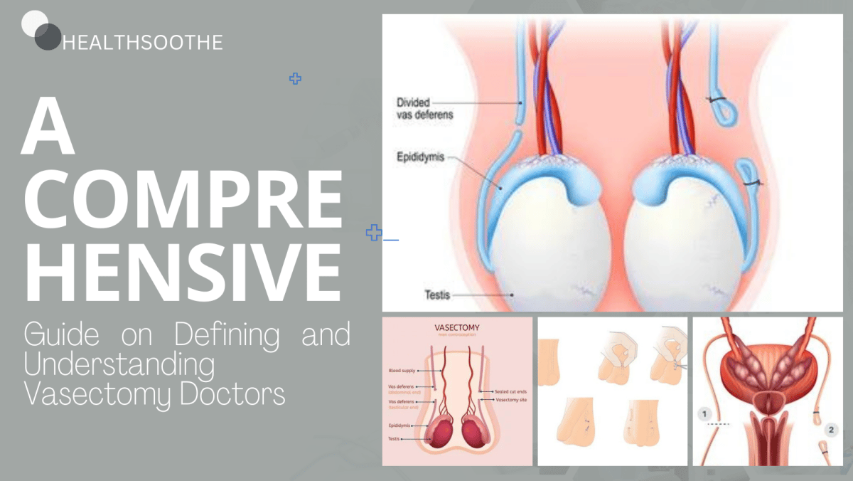 A Comprehensive Guide On Defining And Understanding Vasectomy Doctors