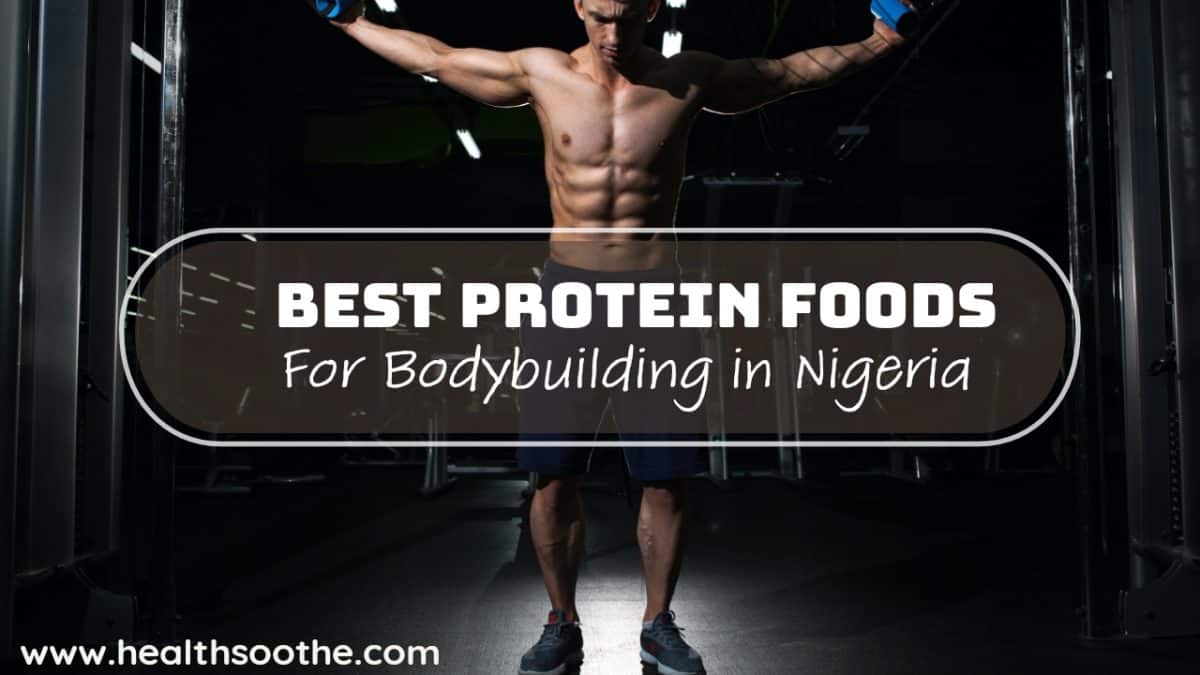 The Best Protein Foods For Bodybuilding In Nigeria A Comprehensive Guide To The Best 2414