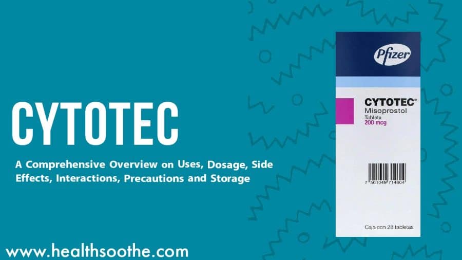 Cytotec Oral: A Comprehensive Overview On Uses, Dosage, Side Effects, Interactions, Precautions And Storage
