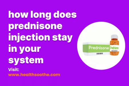 how long does prednisone injection stay in your system