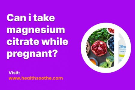 Can i take magnesium citrate while pregnant_