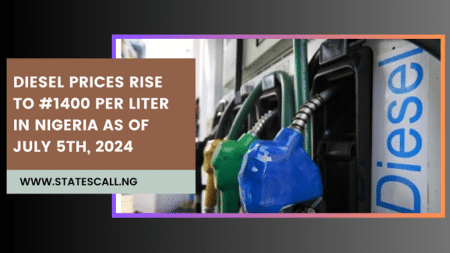 Diesel Prices Rise To #1400 Per Liter In Nigeria As Of July 1St, 2024 - Statescall.ng