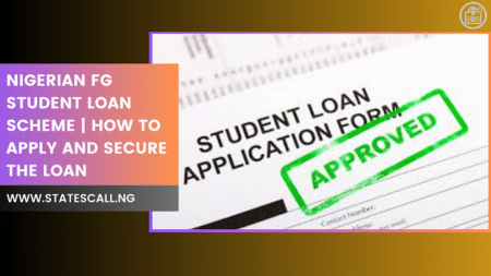 Nigerian Fg Student Loan Scheme | How To Apply And Secure The Loan - Statescall.ng