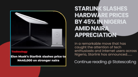Starlink Slashes Hardware Prices By 45% In Nigeria Amid Naira Appreciation - Statescall.ng