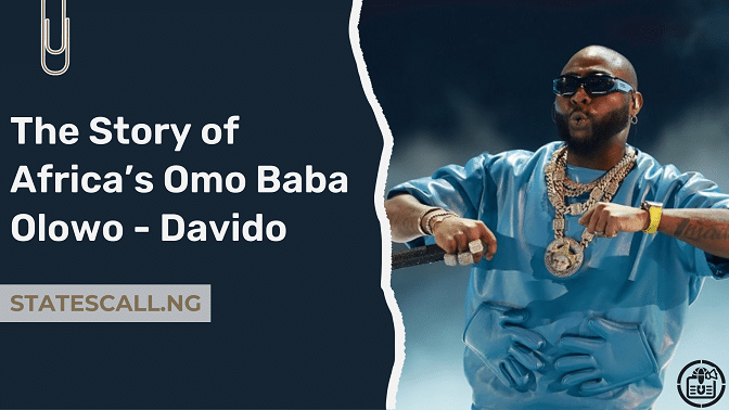 The Story Of Africa’s Omo Baba Olowo - Davido - Statescall.ng