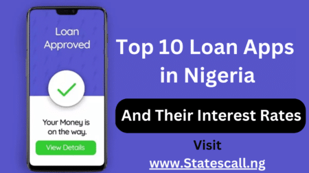 Top 10 Loan Apps in Nigeria and their Interest Rates - Statescall.ng