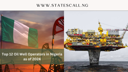 Top 12 Oil Well Operators In Nigeria As Of 2024 - Statescall.ng