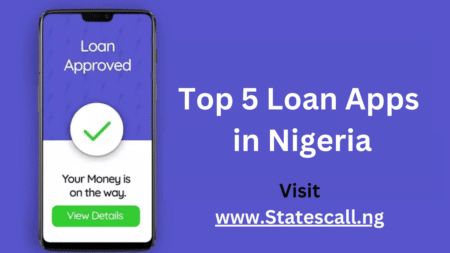 Top 5 Loan Apps in Nigeria as of July 2024 - Statescall.ng