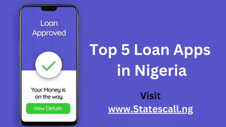 Top 5 Loan Apps in Nigeria as of July 2024 - Statescall.ng